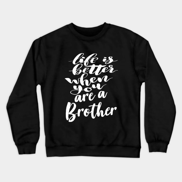 Life Is Better When You Are A Brother Crewneck Sweatshirt by ProjectX23Red